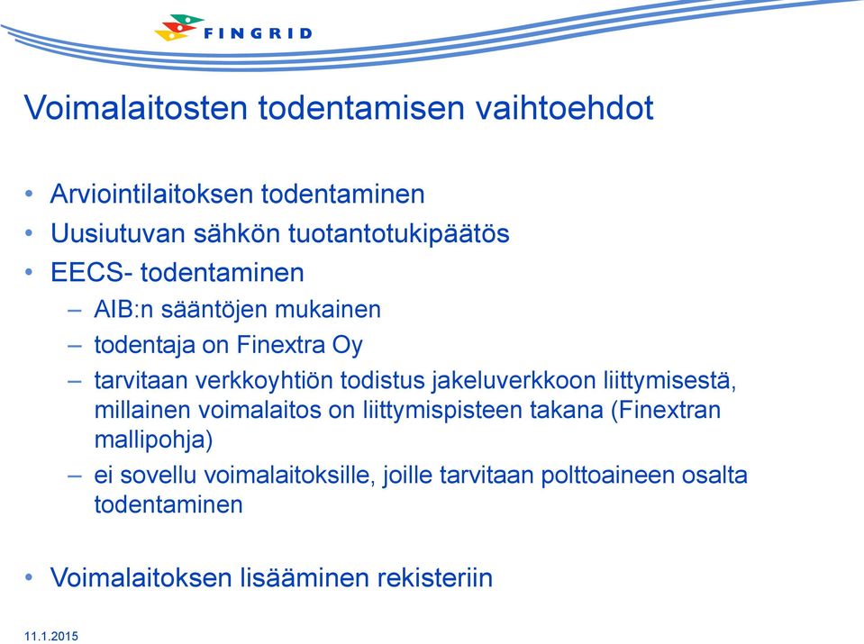 verkkoyhtiön todistus jakeluverkkoon liittymisestä, millainen voimalaitos on liittymispisteen takana