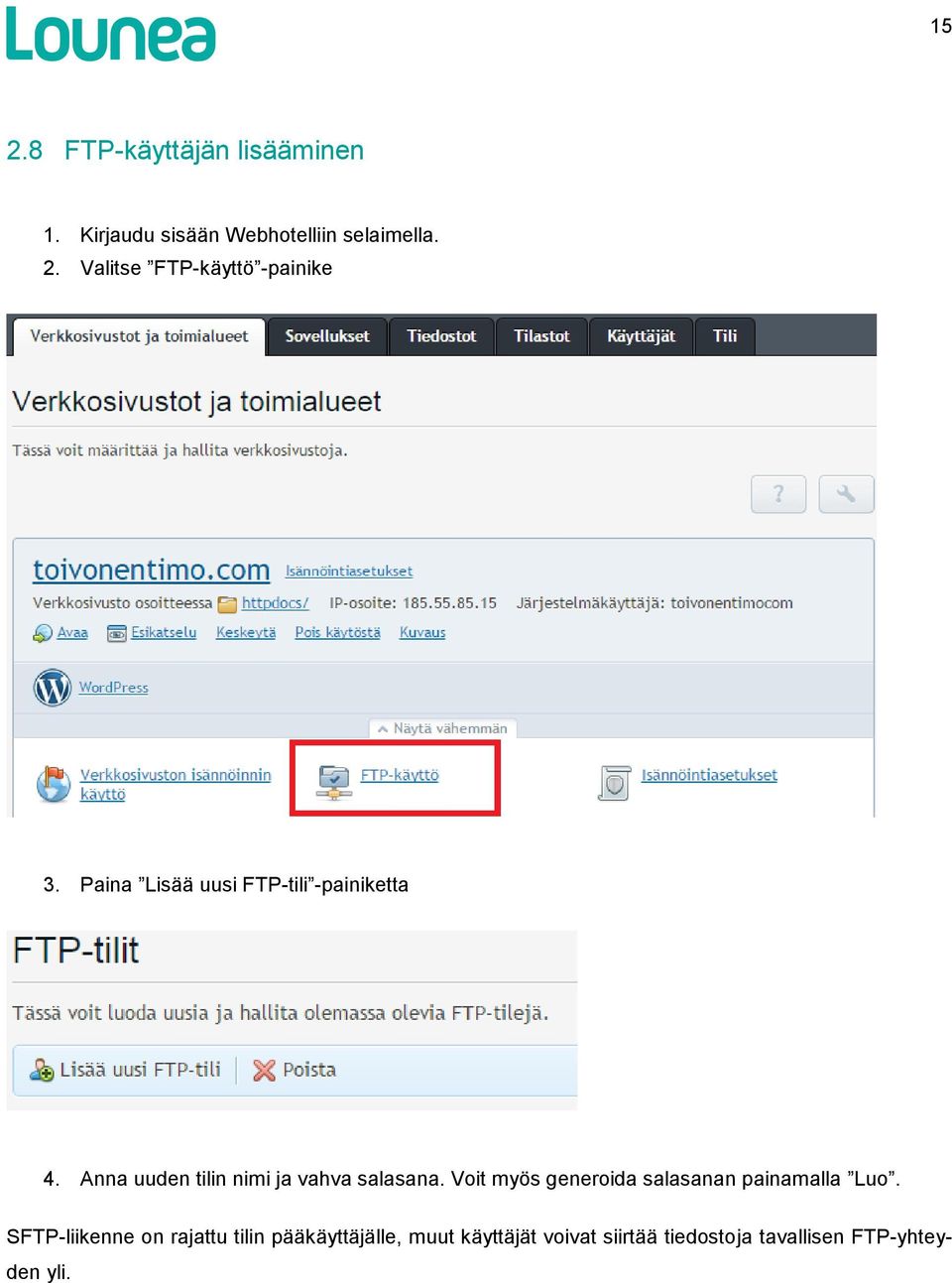 Voit myös generoida salasanan painamalla Luo.