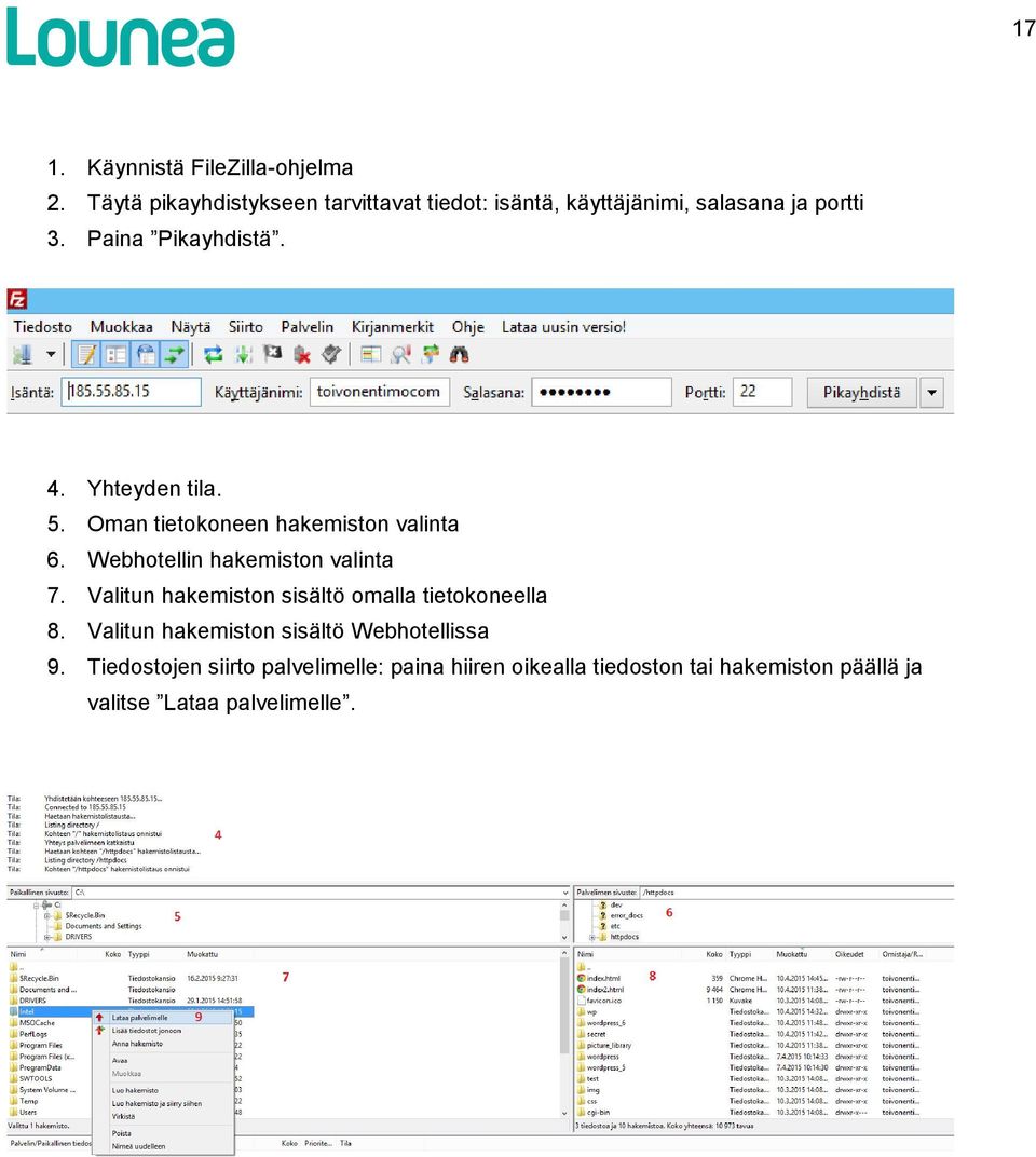 Yhteyden tila. 5. Oman tietokoneen hakemiston valinta 6. Webhotellin hakemiston valinta 7.