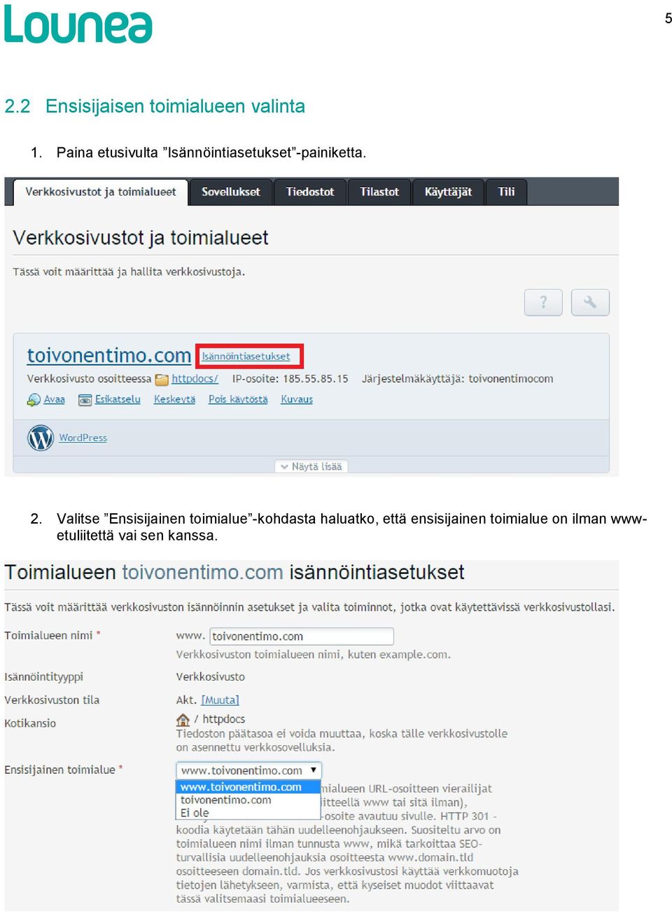 Valitse Ensisijainen toimialue -kohdasta haluatko,
