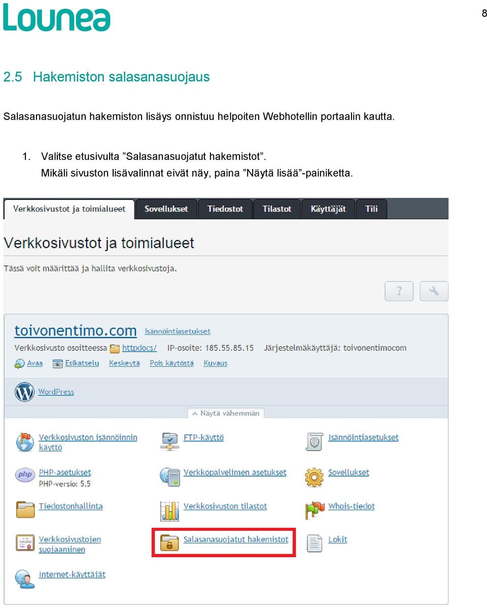 kautta. 1. Valitse etusivulta Salasanasuojatut hakemistot.