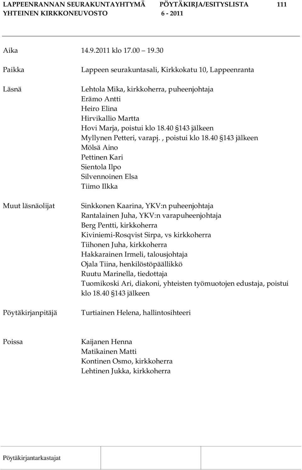 poistui klo 18.40 143 jälkeen Myllynen Petteri, varapj., poistui klo 18.