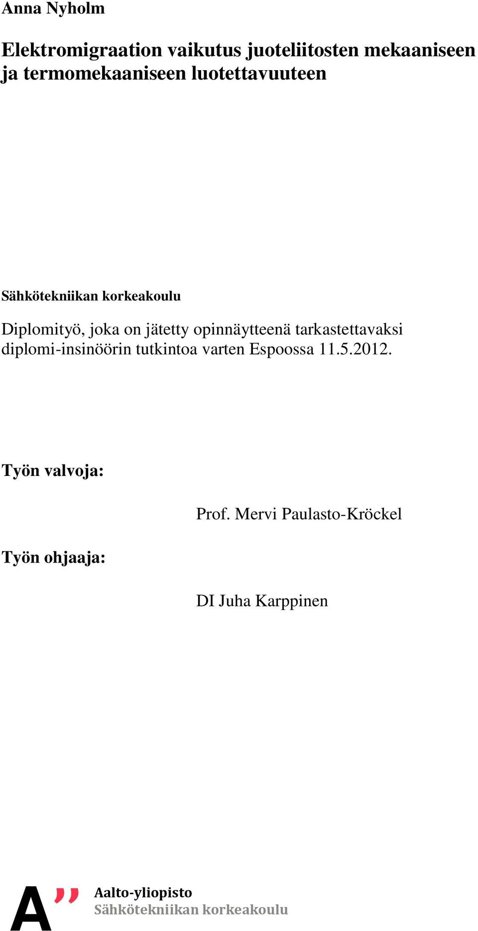 tarkastettavaksi diplomi-insinöörin tutkintoa varten Espoossa 11.5.2012.