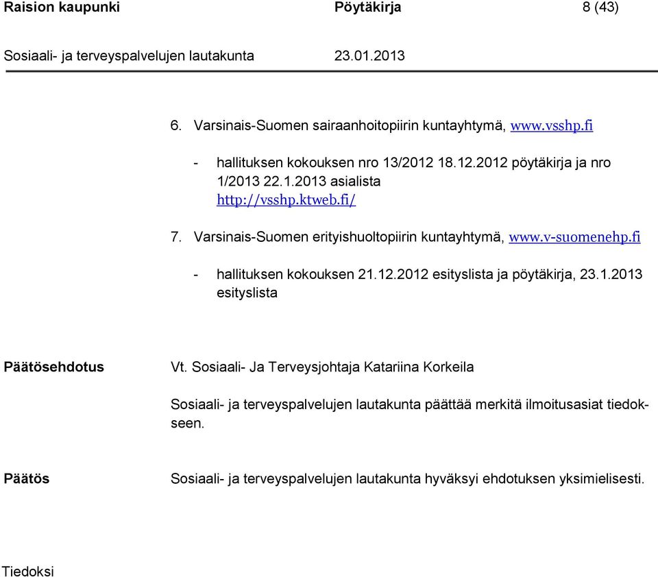 fi - hallituksen kokouksen 21.12.2012 esityslista ja pöytäkirja, 23.1.2013 esityslista ehdotus Vt.