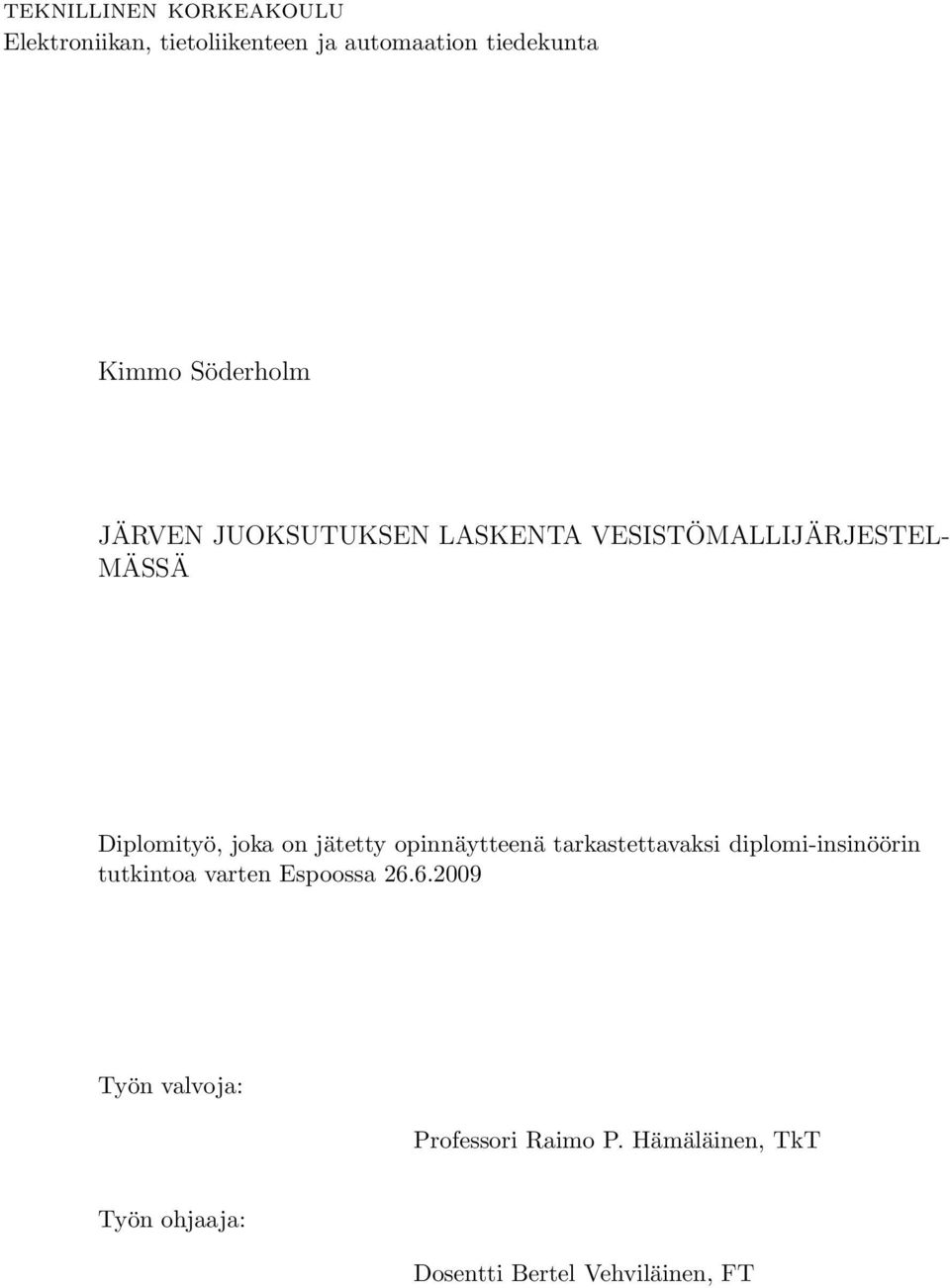 jätetty opinnäytteenä tarkastettavaksi diplomi-insinöörin tutkintoa varten Espoossa 26.