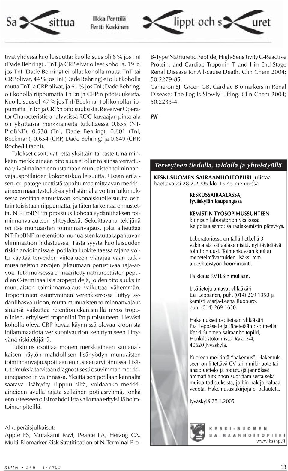 Kuolleisuus oli 47 % jos TnI (Beckman) oli koholla riippumatta TnT:n ja CRP:n pitoisuuksista.