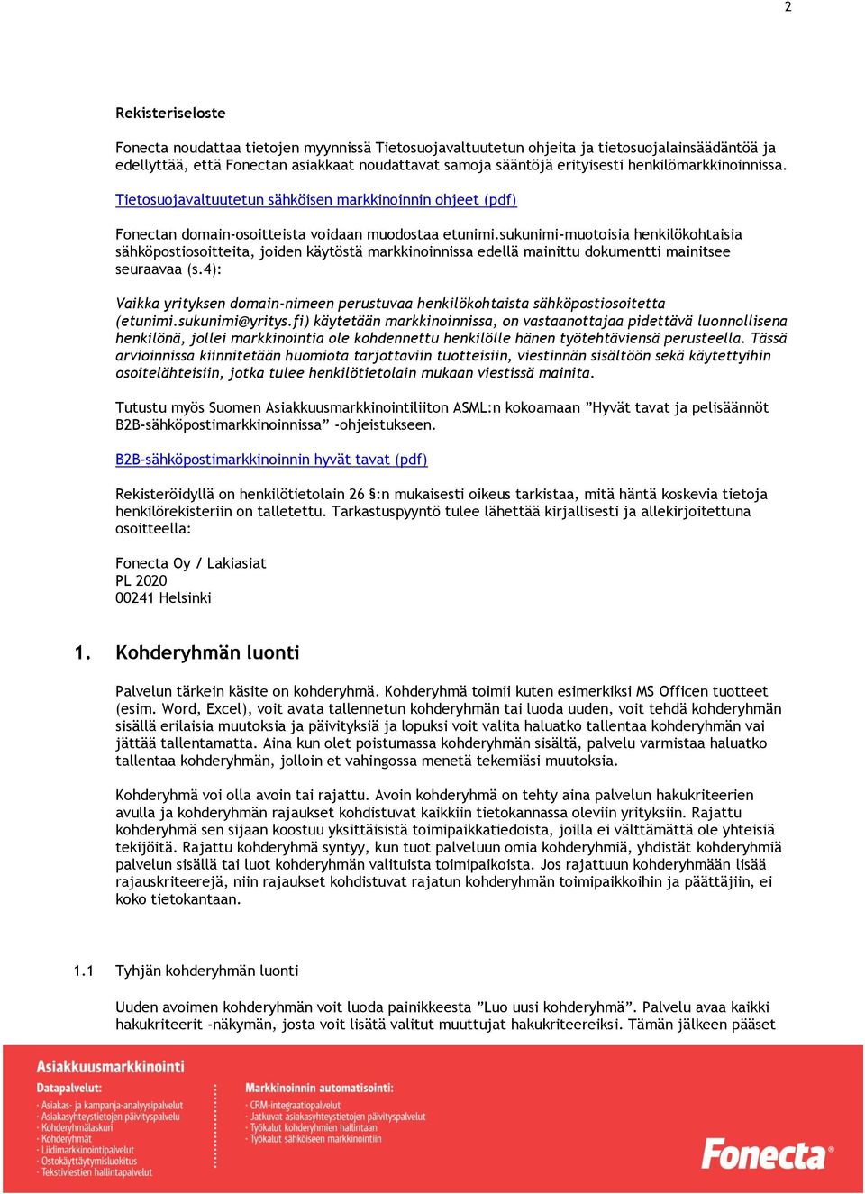 sukunimi-muotoisia henkilökohtaisia sähköpostiosoitteita, joiden käytöstä markkinoinnissa edellä mainittu dokumentti mainitsee seuraavaa (s.