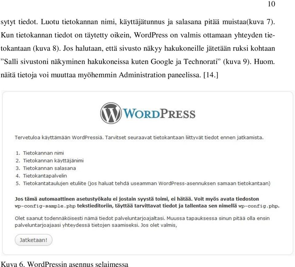 Jos halutaan, että sivusto näkyy hakukoneille jätetään ruksi kohtaan Salli sivustoni näkyminen hakukoneissa kuten