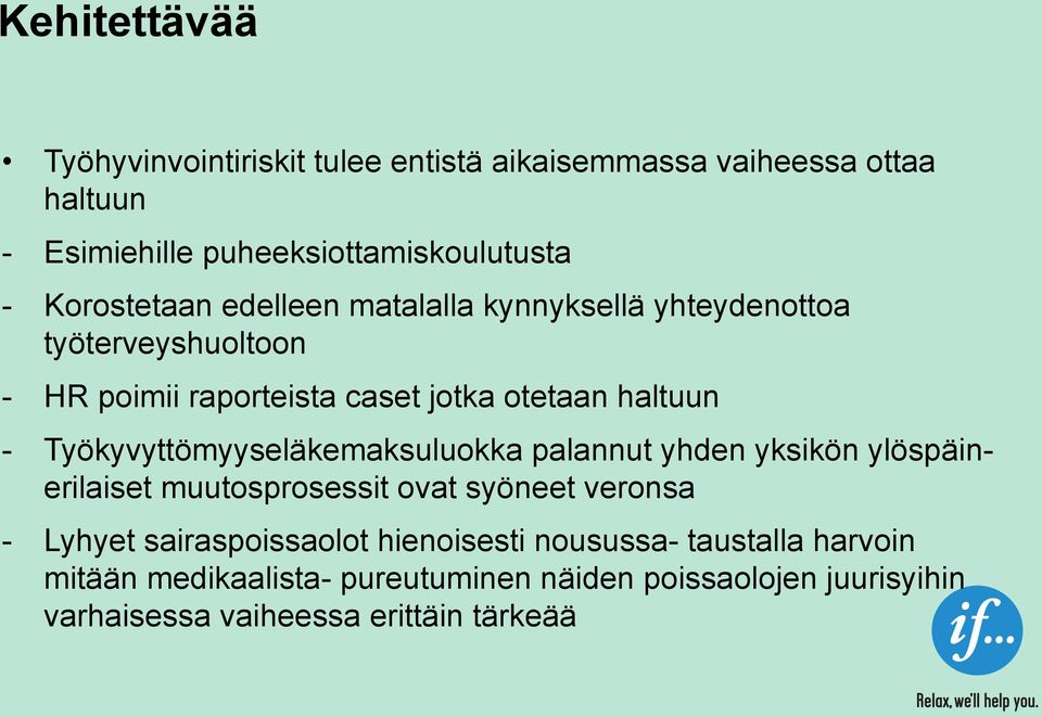 Työkyvyttömyyseläkemaksuluokka palannut yhden yksikön ylöspäinerilaiset muutosprosessit ovat syöneet veronsa - Lyhyet sairaspoissaolot