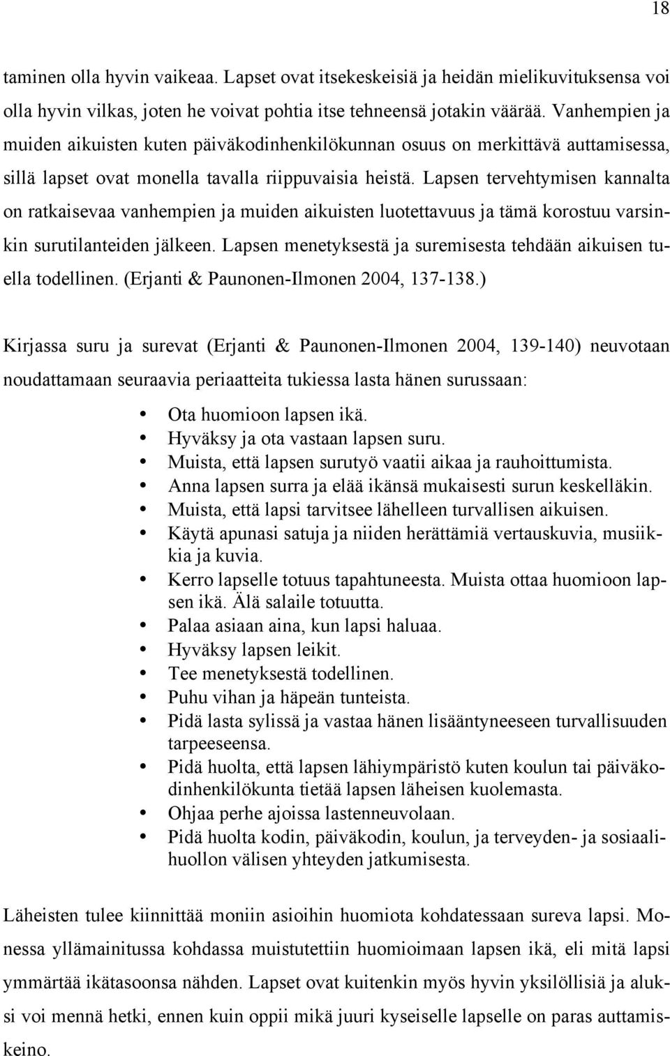 Lapsen tervehtymisen kannalta on ratkaisevaa vanhempien ja muiden aikuisten luotettavuus ja tämä korostuu varsinkin surutilanteiden jälkeen.