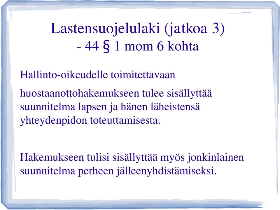 lapsen ja hänen läheistensä yhteydenpidon toteuttamisesta.