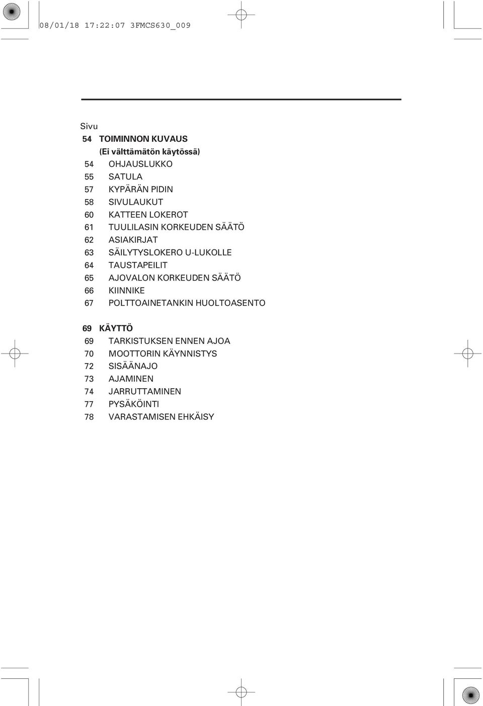 U-LUKOLLE 64 TAUSTAPEILIT 65 AJOVALON KORKEUDEN SÄÄTÖ 66 KIINNIKE 67 POLTTOAINETANKIN HUOLTOASENTO 69 69 70 72 73