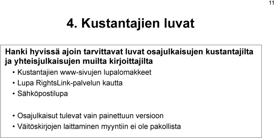 www-sivujen lupalomakkeet Lupa RightsLink-palvelun kautta Sähköpostilupa