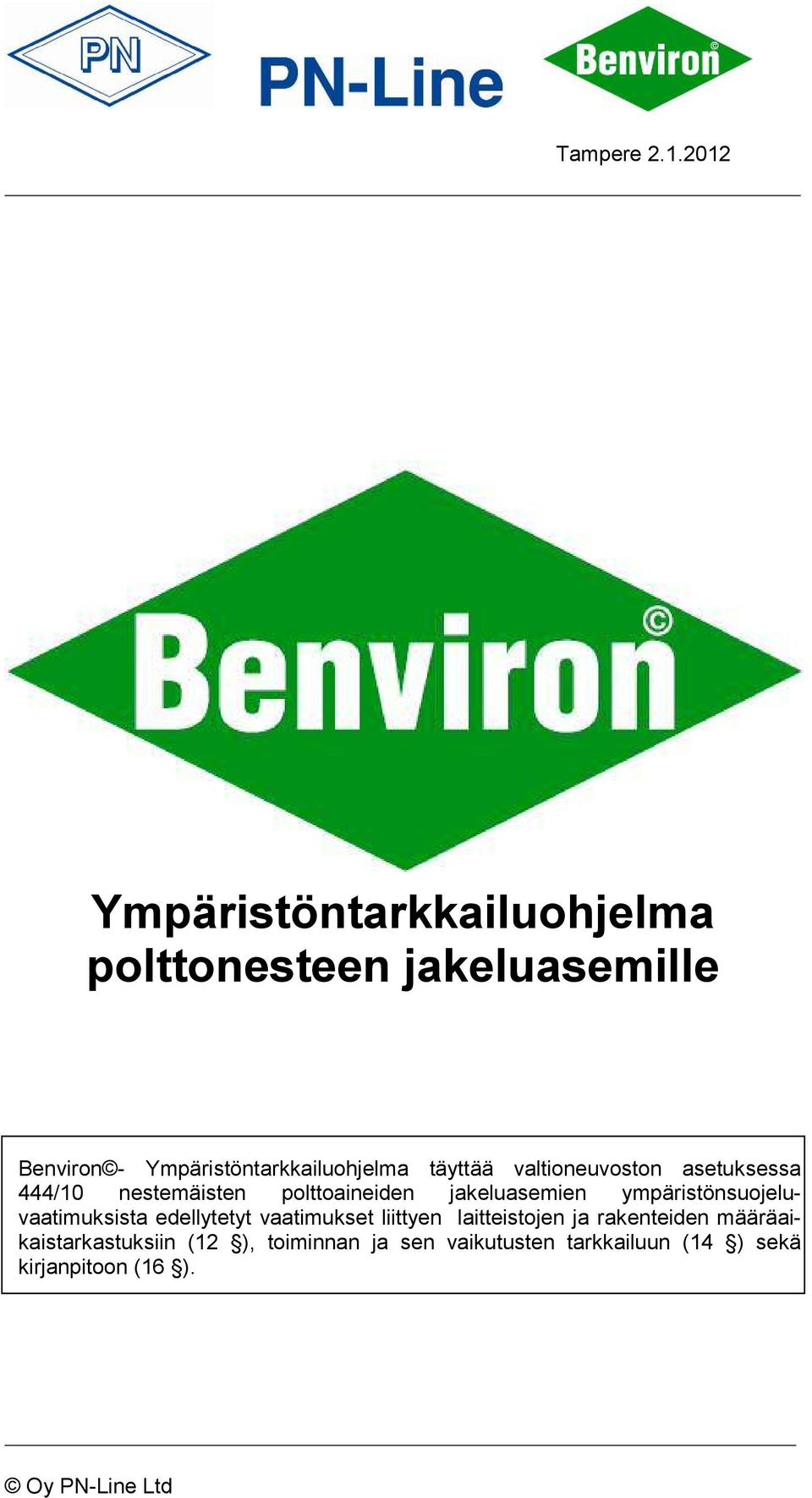 Ympäristöntarkkailuohjelma täyttää valtioneuvoston asetuksessa 444/10 nestemäisten polttoaineiden