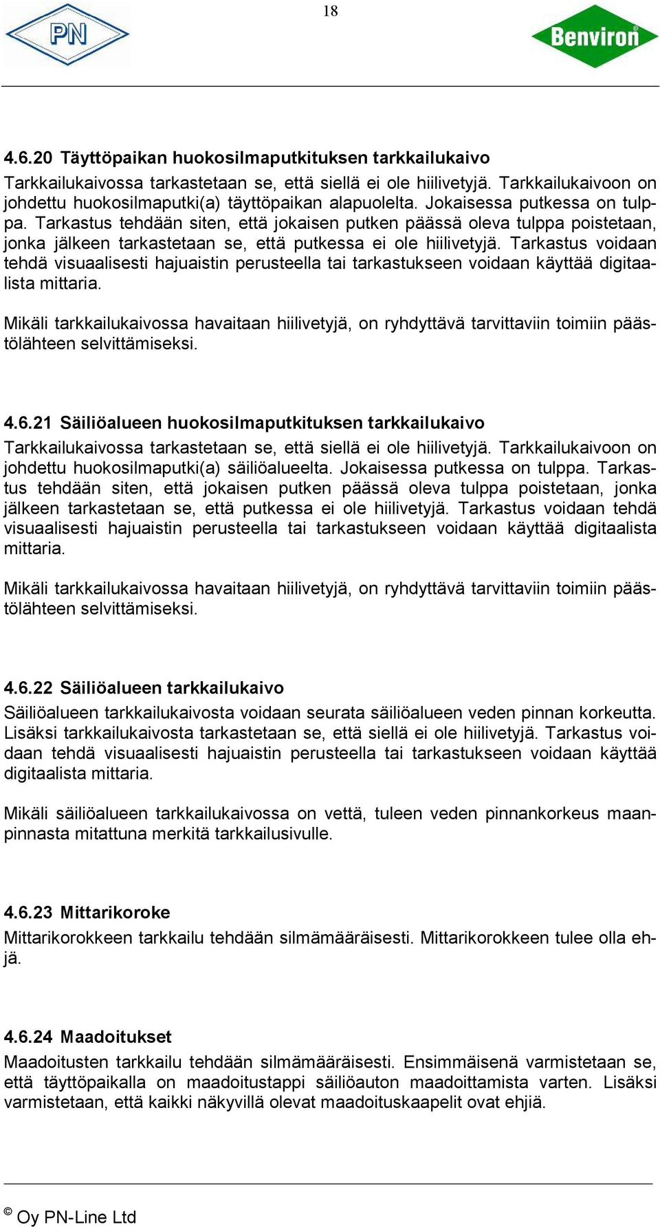 Tarkastus voidaan tehdä visuaalisesti hajuaistin perusteella tai tarkastukseen voidaan käyttää digitaalista mittaria.