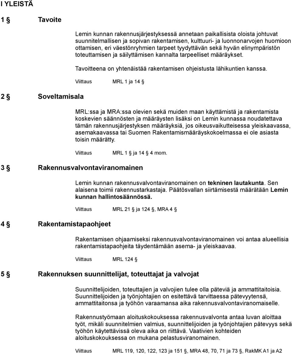 Tavoitteena on yhtenäistää rakentamisen ohjeistusta lähikuntien kanssa.