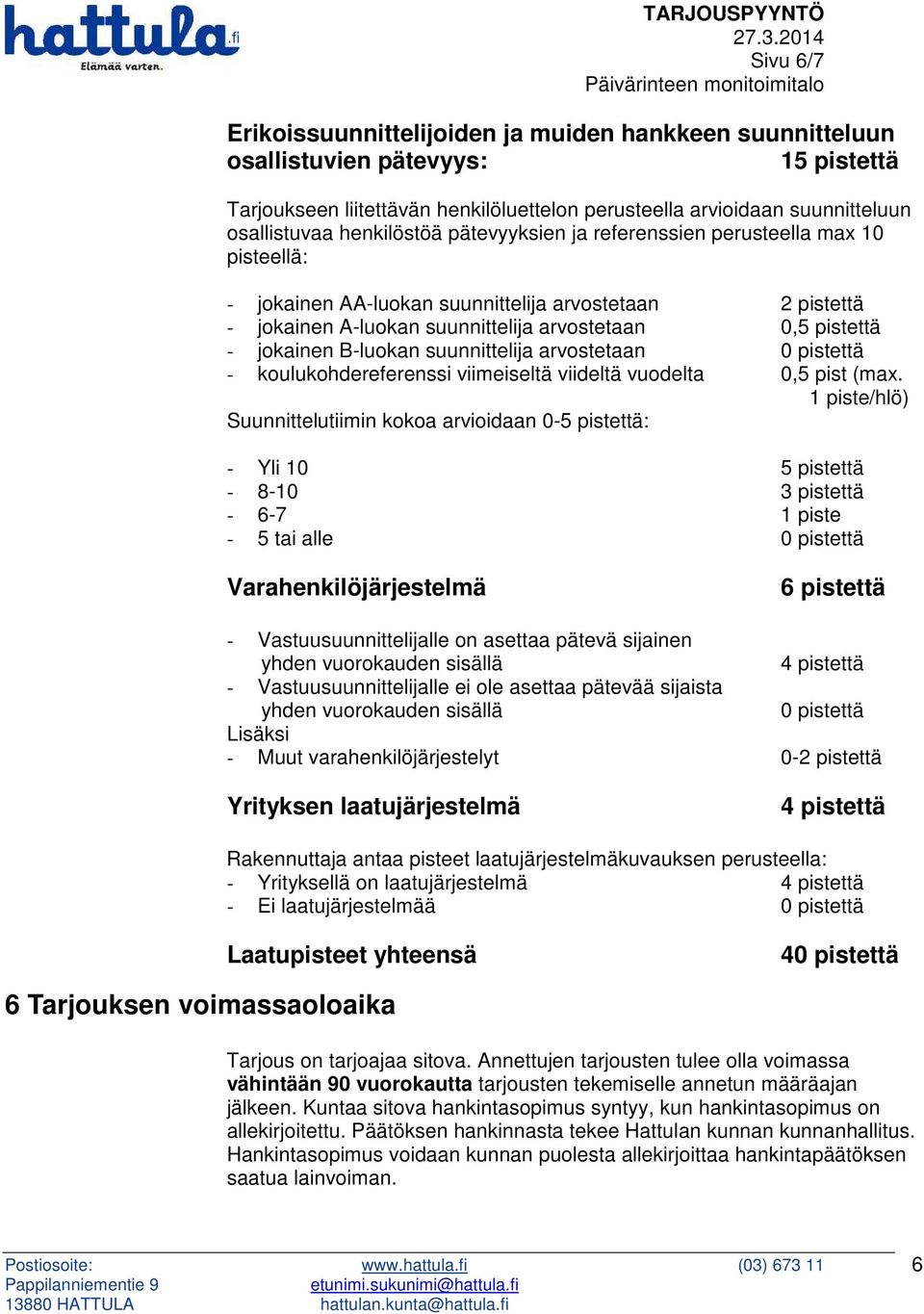 B-luokan suunnittelija arvostetaan 0 pistettä - koulukohdereferenssi viimeiseltä viideltä vuodelta 0,5 pist (max.