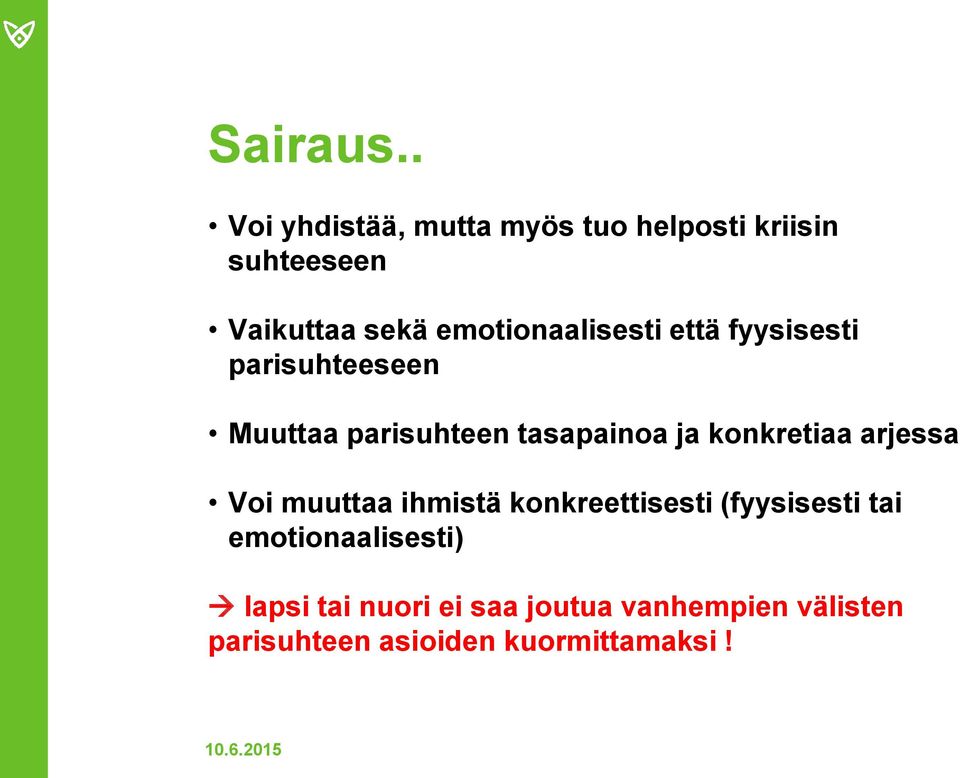 emotionaalisesti että fyysisesti parisuhteeseen Muuttaa parisuhteen tasapainoa ja