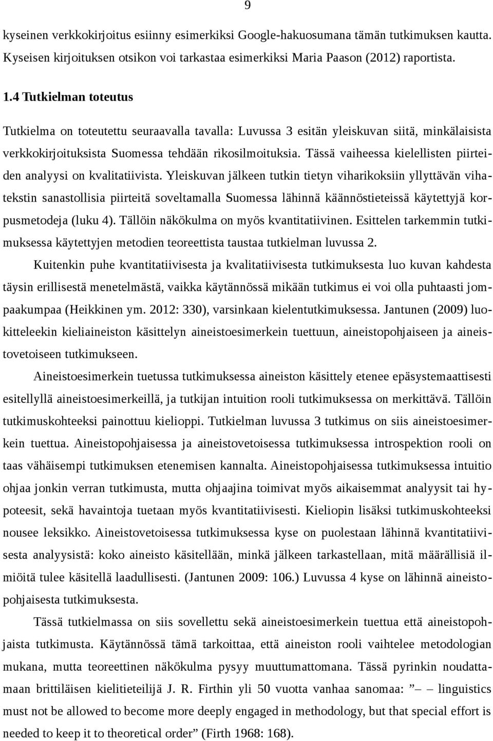 Tässä vaiheessa kielellisten piirteiden analyysi on kvalitatiivista.