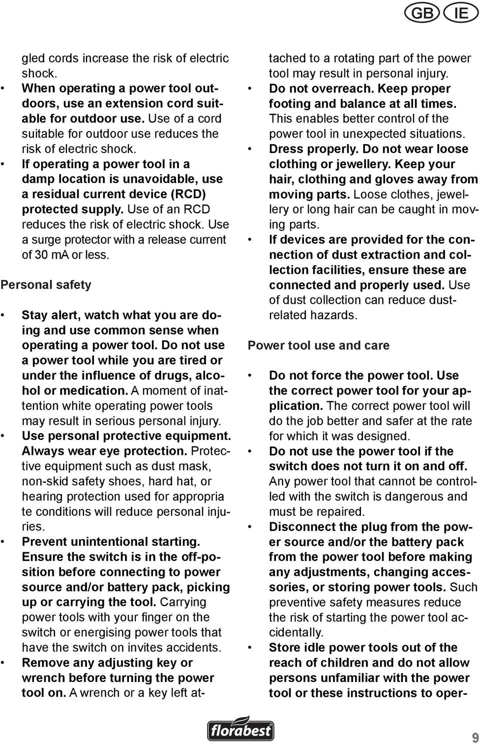 Disconnect the plug from the power source and/or the battery pack from the power tool before making any adjustments, changing accessories, or storing power tools.