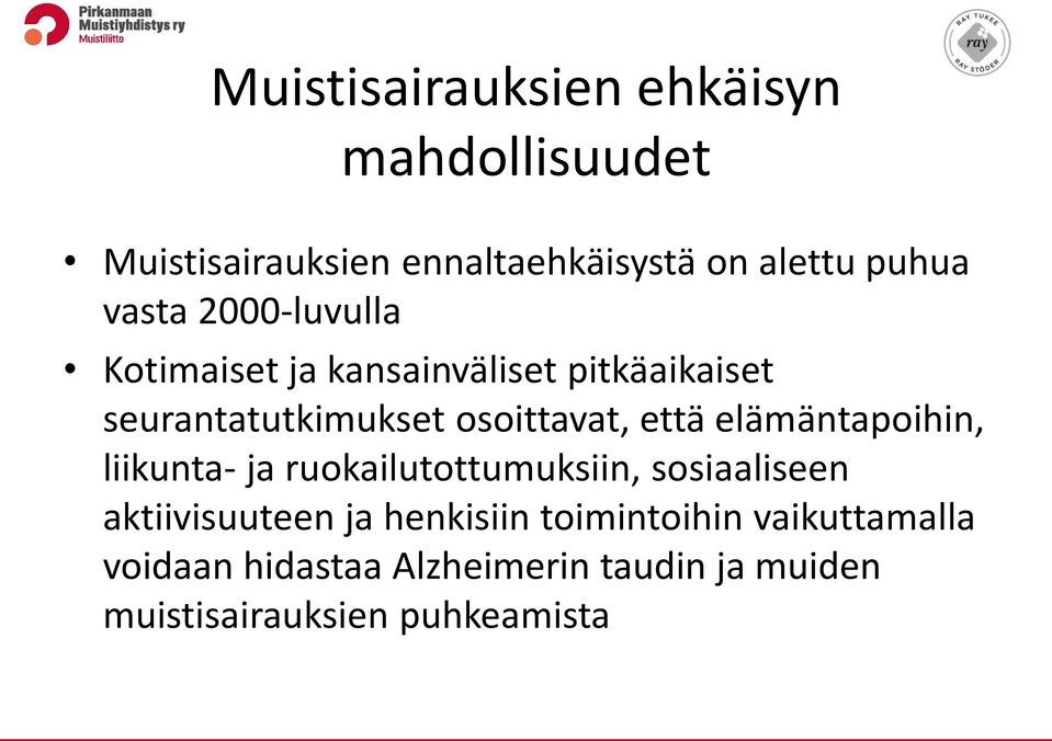 että elämäntapoihin, liikunta- ja ruokailutottumuksiin, sosiaaliseen aktiivisuuteen ja henkisiin