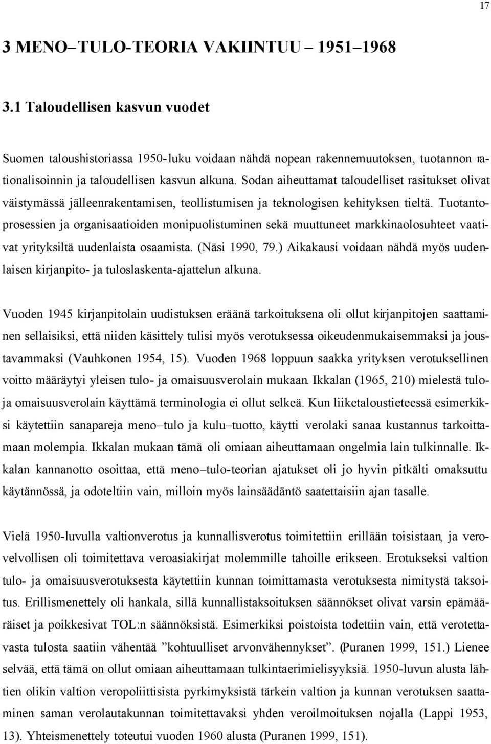 Sodan aiheuttamat taloudelliset rasitukset olivat väistymässä jälleenrakentamisen, teollistumisen ja teknologisen kehityksen tieltä.