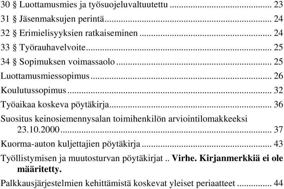 .. 32 Työaikaa koskeva pöytäkirja... 36 Suositus keinosiemennysalan toimihenkilön arviointilomakkeeksi 23.10.2000.