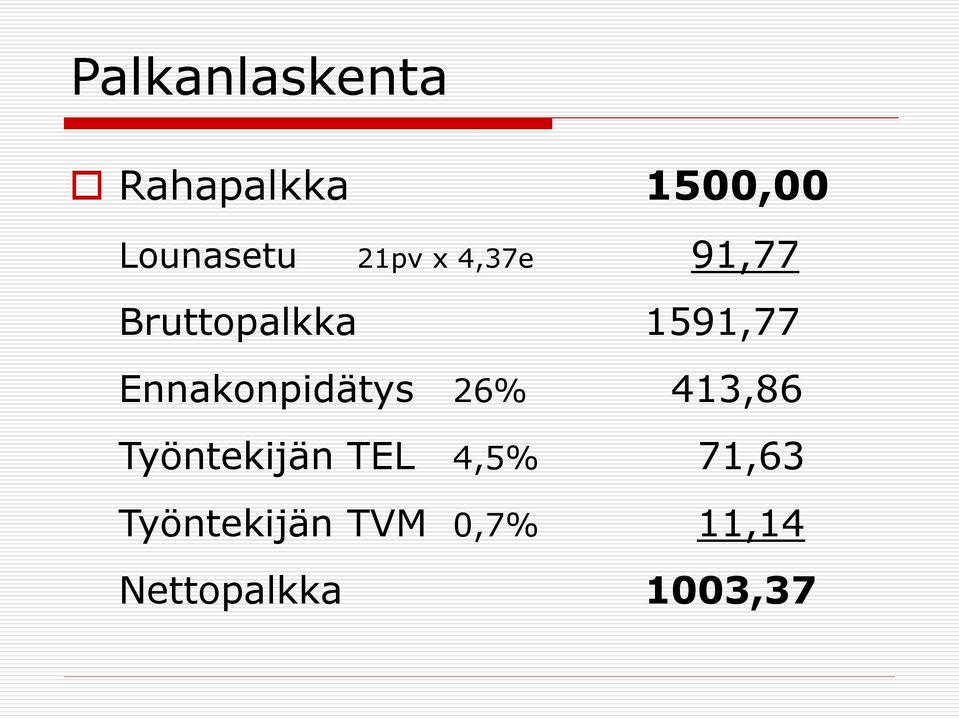 Ennakonpidätys 26% 413,86 Työntekijän TEL