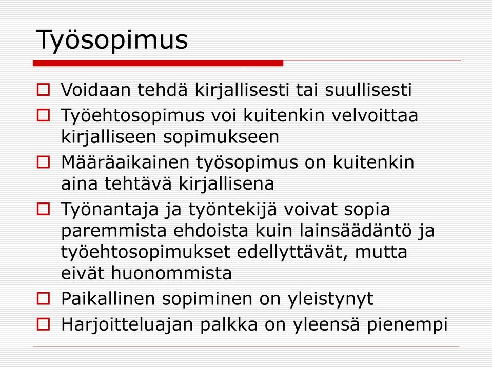 ja työntekijä voivat sopia paremmista ehdoista kuin lainsäädäntö ja työehtosopimukset edellyttävät,