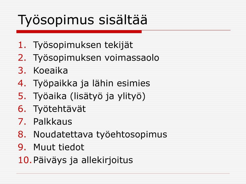Työpaikka ja lähin esimies 5. Työaika (lisätyö ja ylityö) 6.