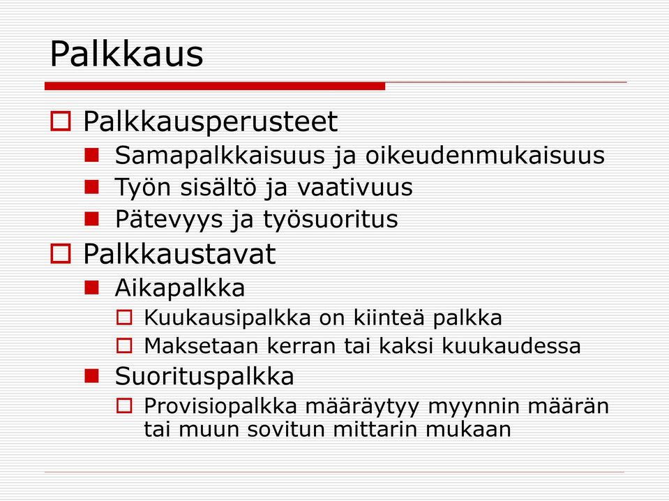 Kuukausipalkka on kiinteä palkka Maksetaan kerran tai kaksi kuukaudessa
