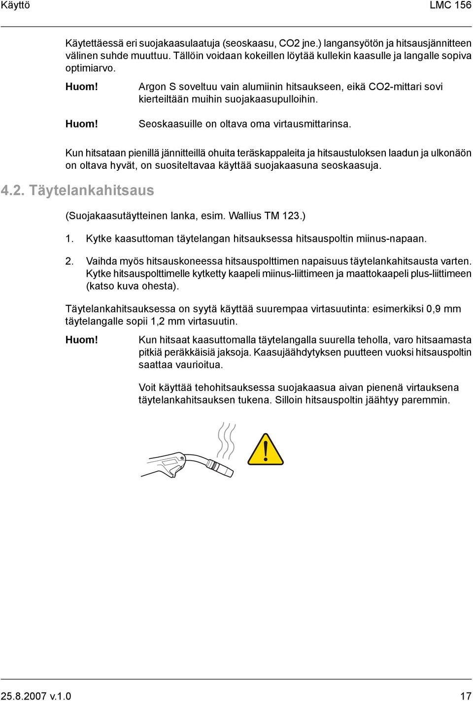 Seoskaasuille on oltava oma virtausmittarinsa.