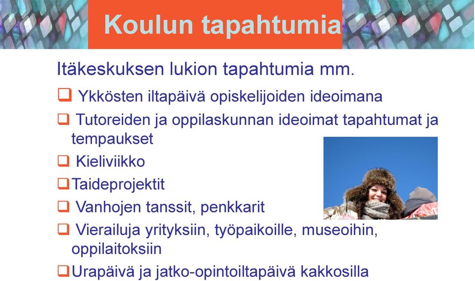 tapahtumat ja tempaukset Kieliviikko Taideprojektit Vanhojen tanssit, penkkarit