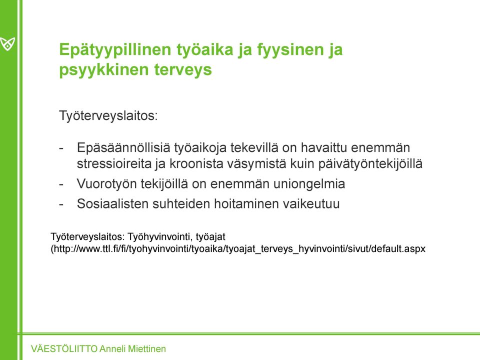 tekijöillä on enemmän uniongelmia - Sosiaalisten suhteiden hoitaminen vaikeutuu Työterveyslaitos: