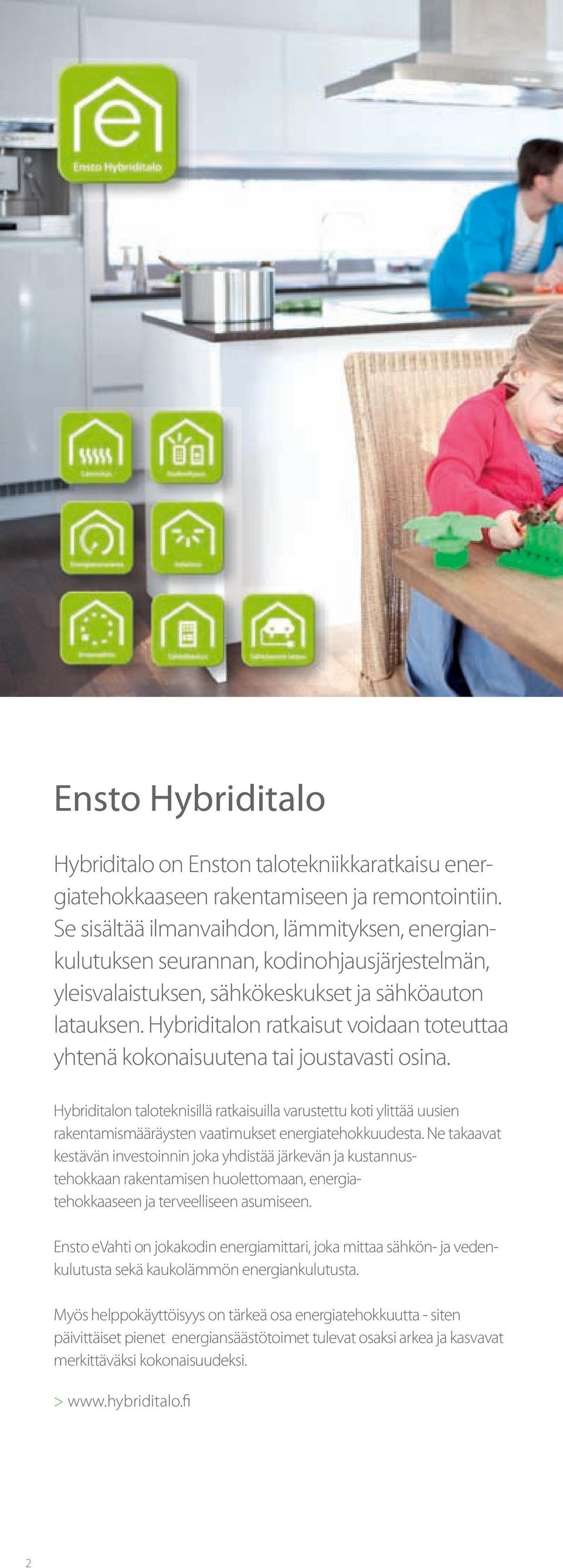 Hybriditalon ratkaisut voidaan toteuttaa yhtenä kokonaisuutena tai joustavasti osina.