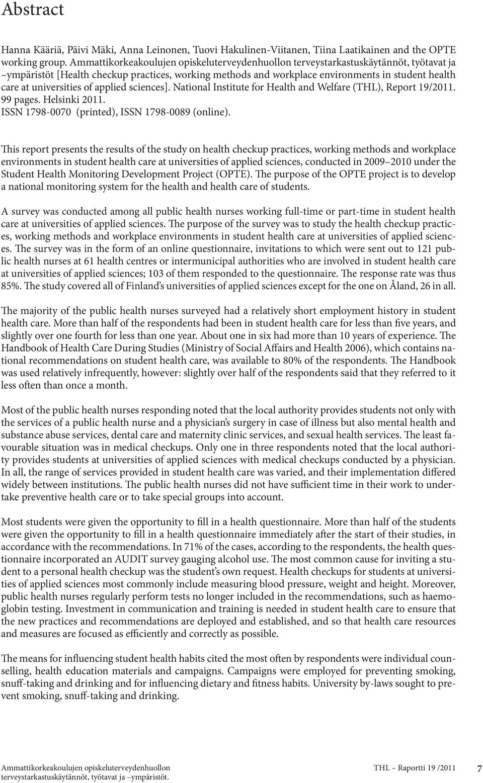 National Institute for Health and Welfare (THL), Report 19/2011. 99 pages. Helsinki 2011. ISSN 1798-0070 (printed), ISSN 1798-0089 (online).