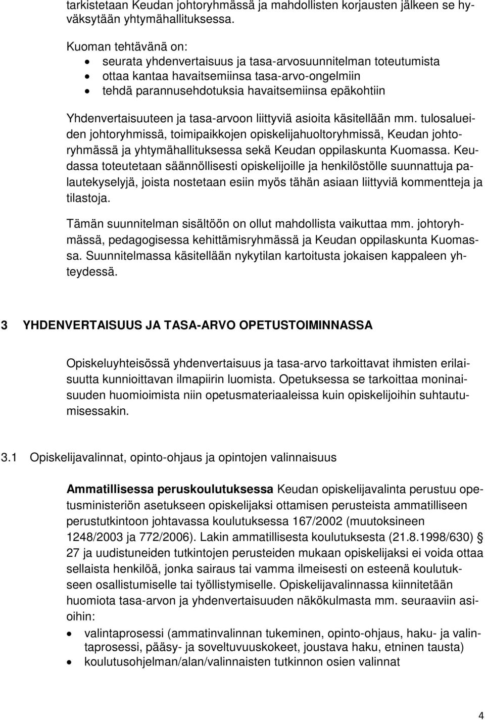 Yhdenvertaisuuteen ja tasa-arvoon liittyviä asioita käsitellään mm.