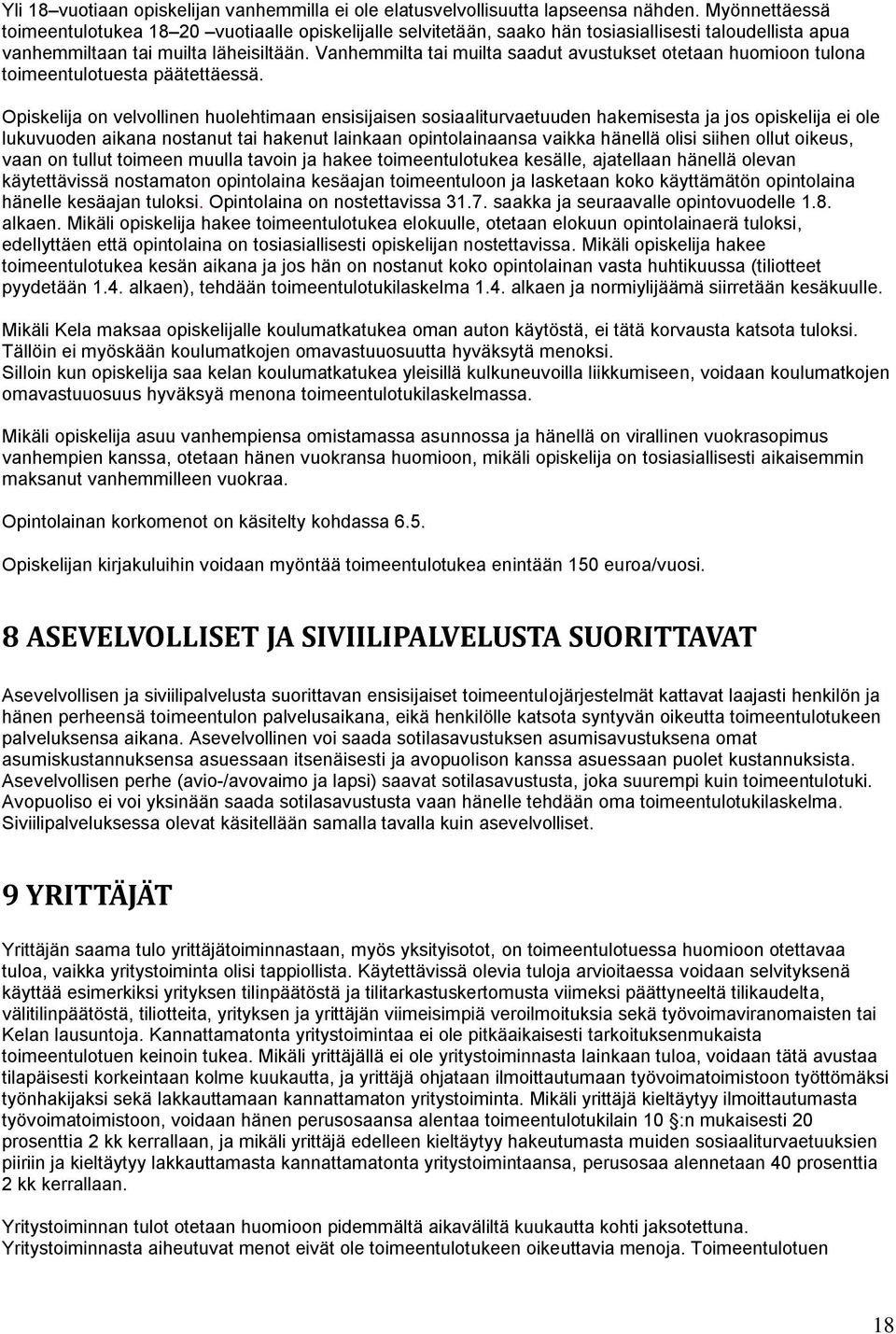 Vanhemmilta tai muilta saadut avustukset otetaan huomioon tulona toimeentulotuesta päätettäessä.