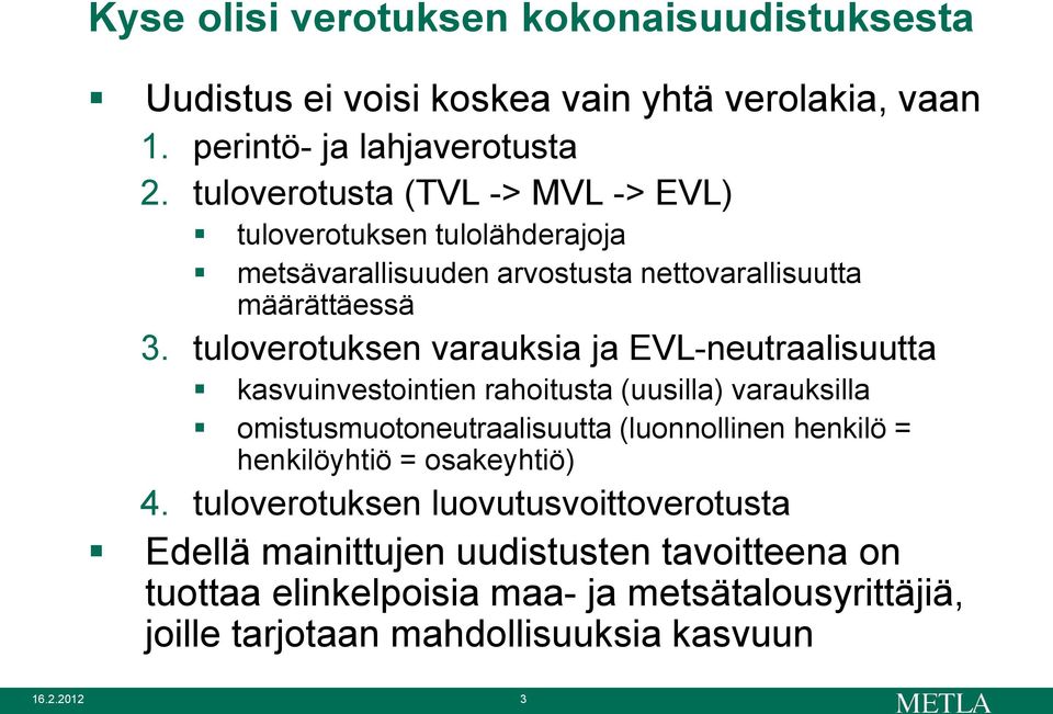 tuloverotuksen varauksia ja EVL-neutraalisuutta kasvuinvestointien rahoitusta (uusilla) varauksilla omistusmuotoneutraalisuutta (luonnollinen henkilö =