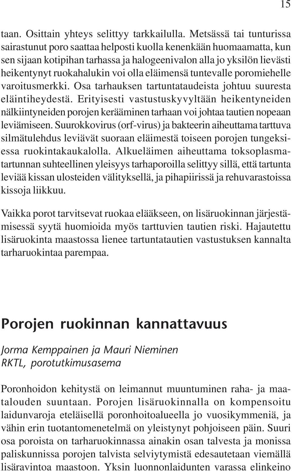 eläimensä tuntevalle poromiehelle varoitusmerkki. Osa tarhauksen tartuntataudeista johtuu suuresta eläintiheydestä.