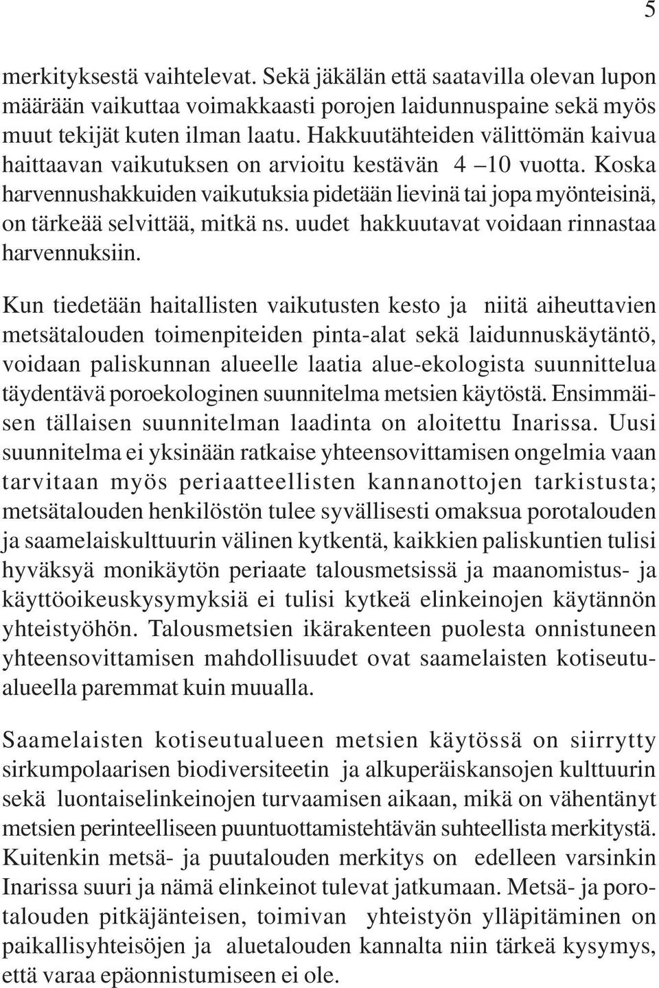 uudet hakkuutavat voidaan rinnastaa harvennuksiin.