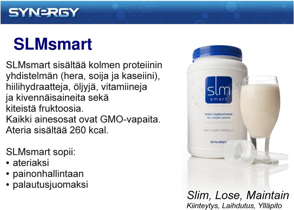 Kaikki ainesosat ovat GMO-vapaita. Ateria sisältää 260 kcal.