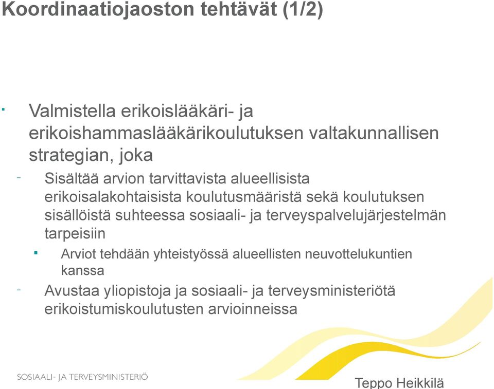 koulutuksen sisällöistä suhteessa sosiaali- ja terveyspalvelujärjestelmän tarpeisiin Arviot tehdään yhteistyössä