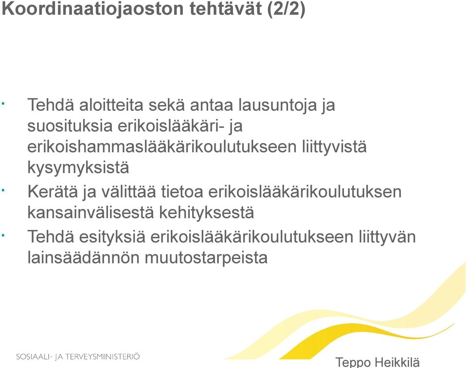 kysymyksistä Kerätä ja välittää tietoa erikoislääkärikoulutuksen kansainvälisestä