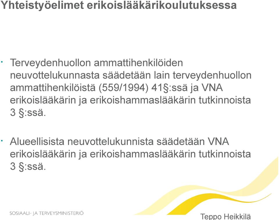 41:ssä ja VNA erikoislääkärin ja erikoishammaslääkärin tutkinnoista 3 :ssä.