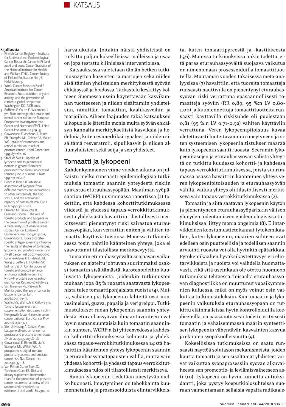 2 World Cancer Research Fund / American Institute for Cancer Research. Food, nutrition, physical activity, and the prevention of cancer: a global perspective. Washington DC: AICR 2007.