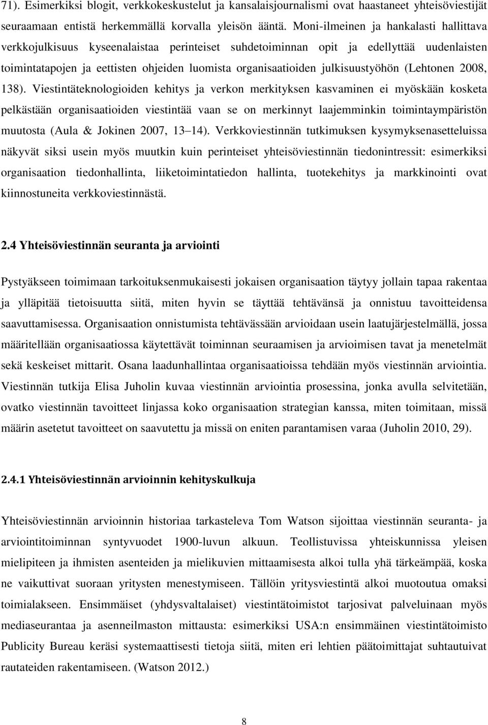 julkisuustyöhön (Lehtonen 2008, 138).