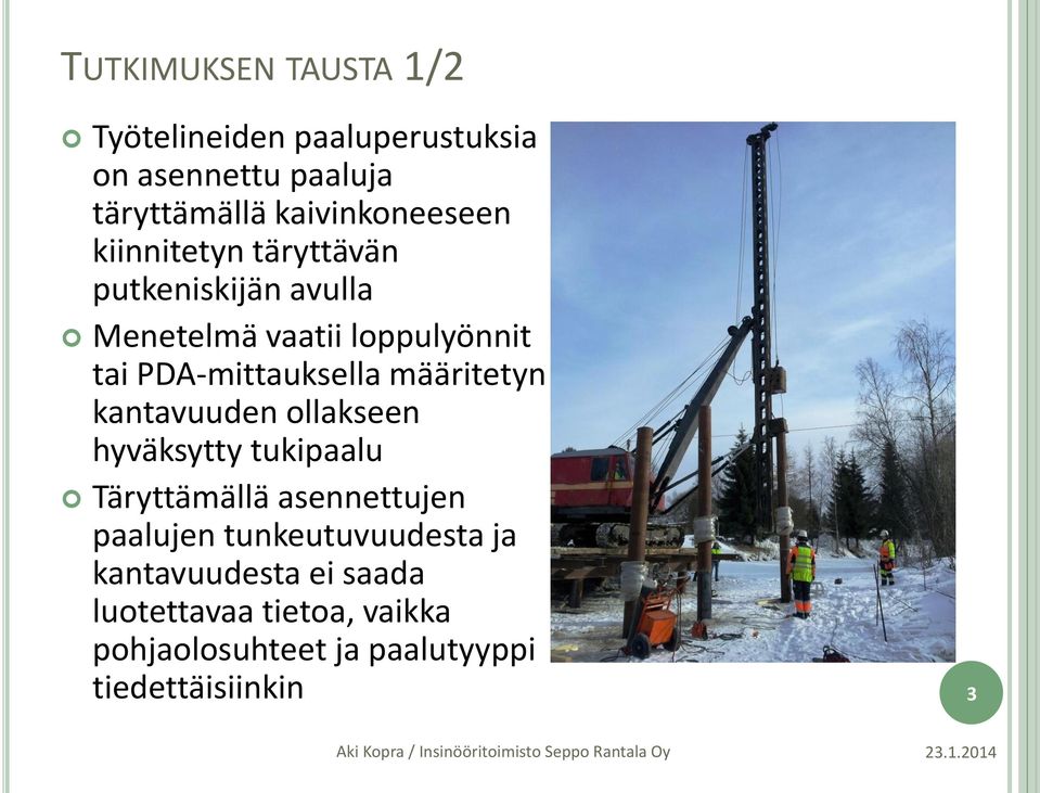 PDA-mittauksella määritetyn kantavuuden ollakseen hyväksytty tukipaalu Täryttämällä asennettujen