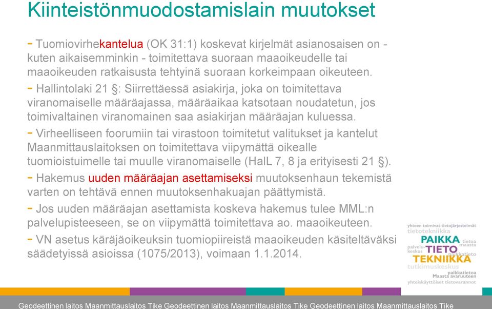 - Hallintolaki 21 : Siirrettäessä asiakirja, joka on toimitettava viranomaiselle määräajassa, määräaikaa katsotaan noudatetun, jos toimivaltainen viranomainen saa asiakirjan määräajan kuluessa.