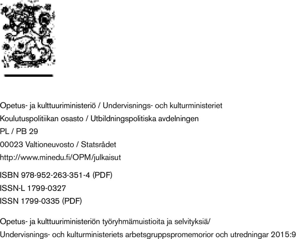 fi/opm/julkaisut ISBN 978-92-23-31-4 (PDF) ISSN-L 1799-0327 ISSN 1799-033 (PDF) Opetus- ja